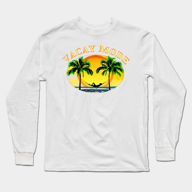 Vacay Mode Funny Beach Summer Vacation Long Sleeve T-Shirt by macdonaldcreativestudios